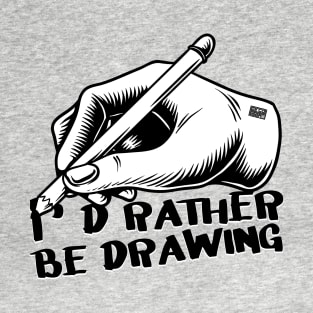 Funny Retro I'd Rather Be Drawing Artist Hands Pencil Sketch T-Shirt